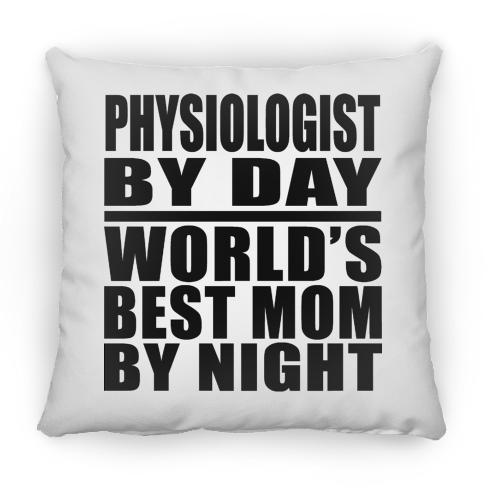 Physiologist By Day World's Best Mom By Night - Throw Pillow