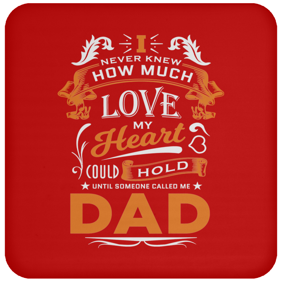 How Much Love Could Hold Until Called Me Dad - Drink Coaster