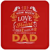 How Much Love Could Hold Until Called Me Dad - Drink Coaster