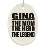 Gina The Mom The Hero The Legend - Oval Ornament