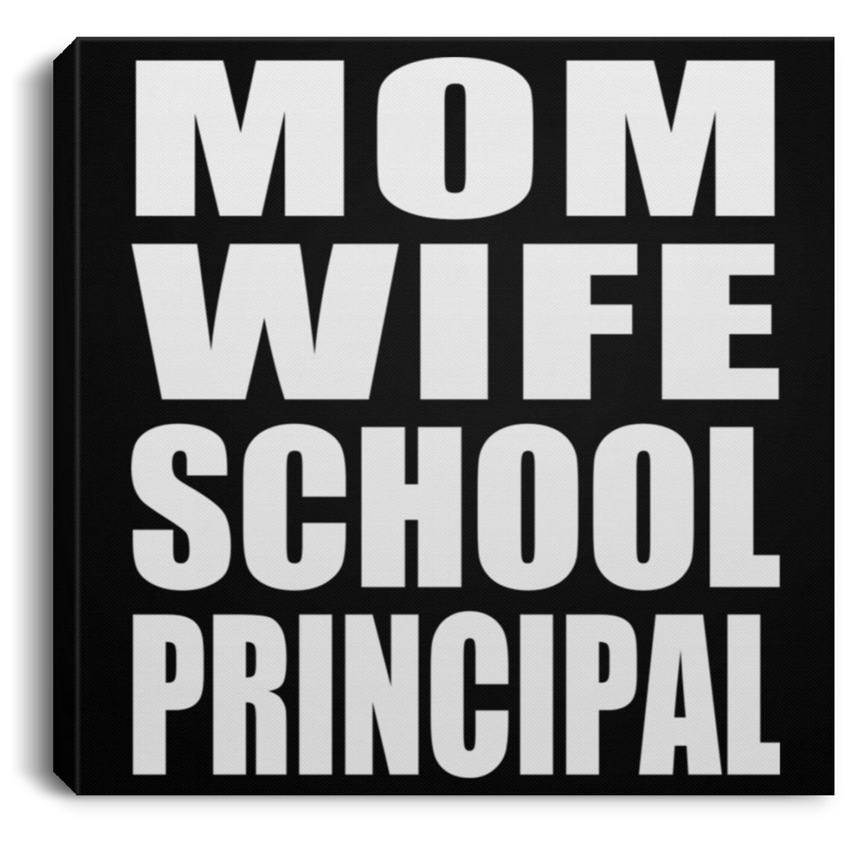 Mom Wife School Principal - Canvas Square