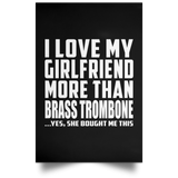 I Love My Girlfriend More Than Brass Trombone - Poster Portrait