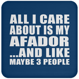 All I Care About Is My Afador - Drink Coaster