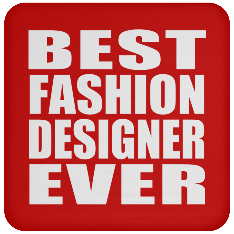 Best Fashion Designer Ever - Drink Coaster