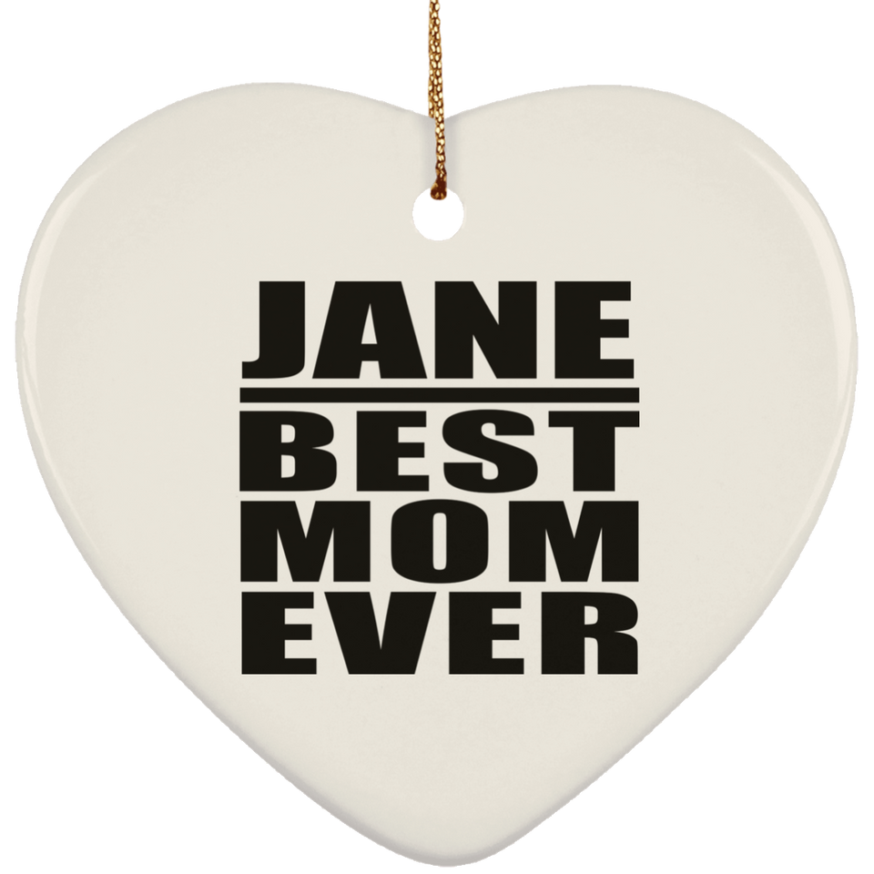 Jane Best Mom Ever - Heart Ornament