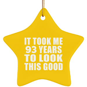 93rd Birthday Took Me 93 Years To Look This Good - Star Ornament