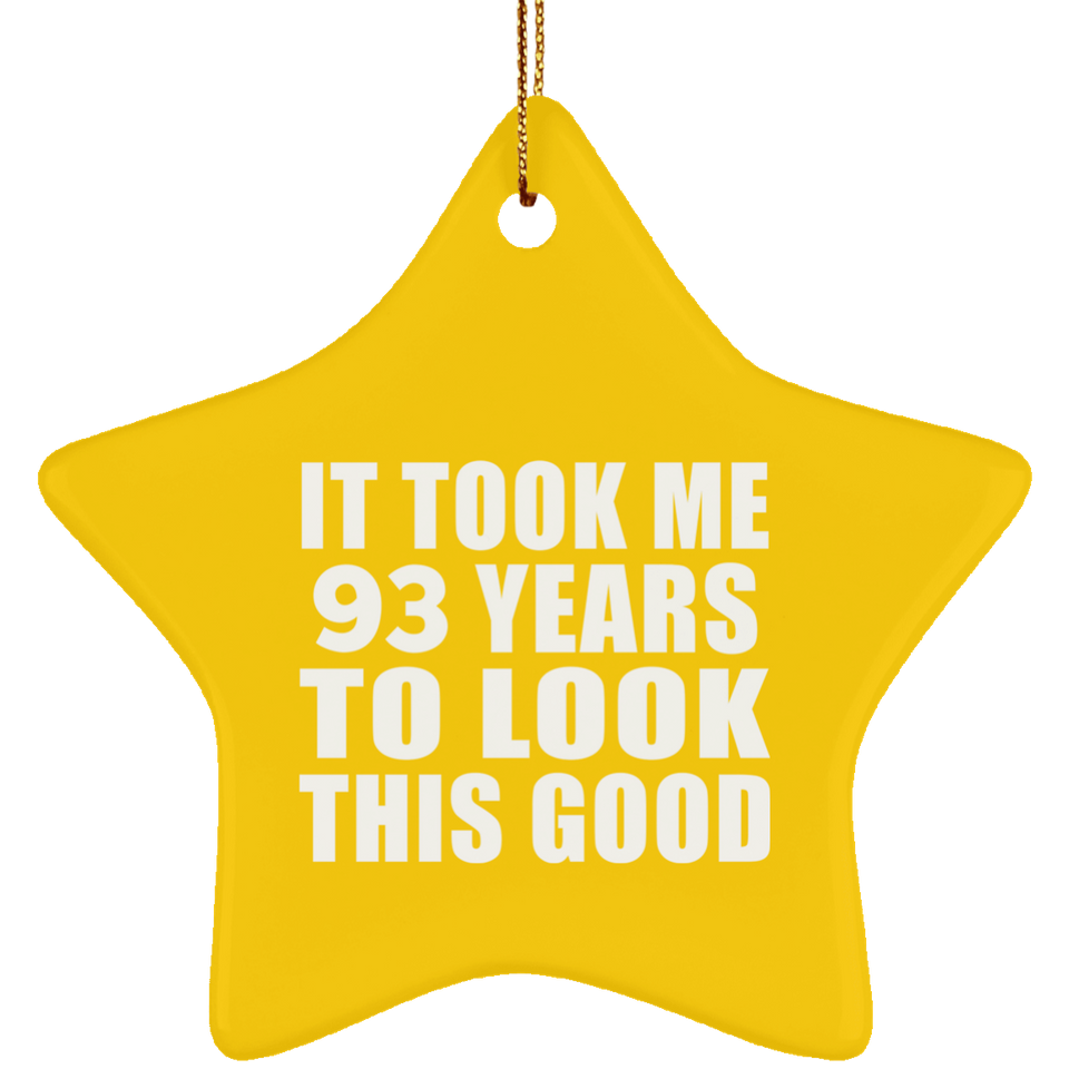 93rd Birthday Took Me 93 Years To Look This Good - Star Ornament