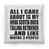 All I Care About Is My Nova Scotia Duck Tolling Retriever - Throw Pillow