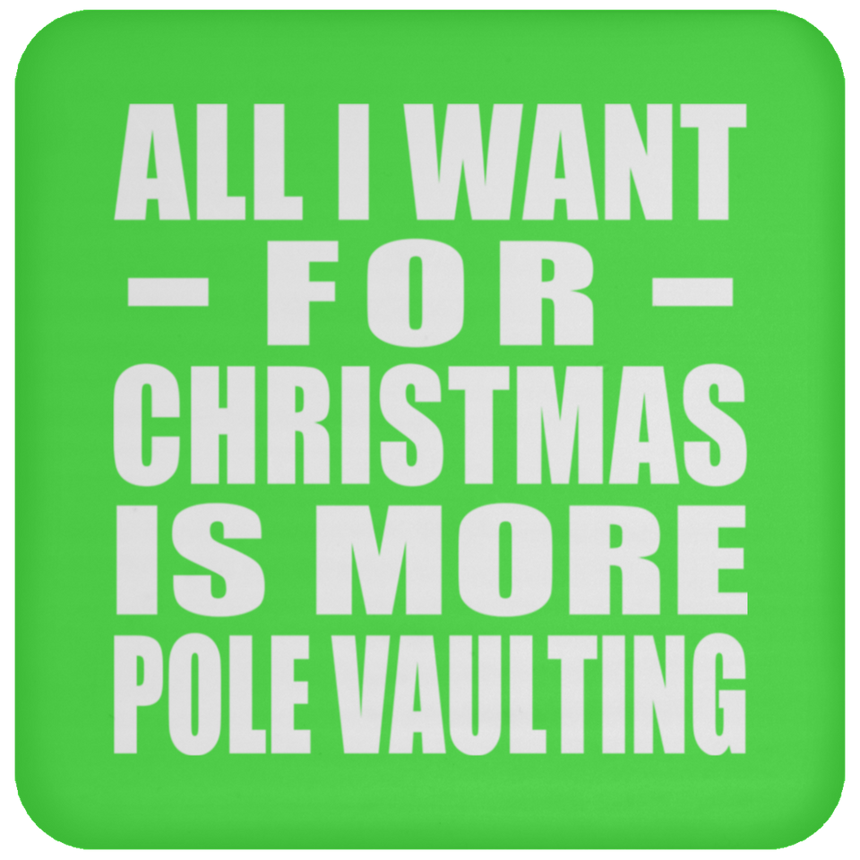 All I Want For Christmas Is More Pole Vaulting - Coaster