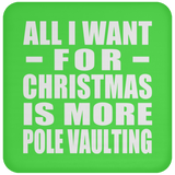 All I Want For Christmas Is More Pole Vaulting - Coaster