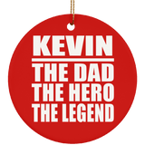Kevin The Dad The Hero The Legend - Circle Ornament