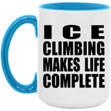 Ice Climbing Makes Life Complete - 15oz Accent Mug Blue
