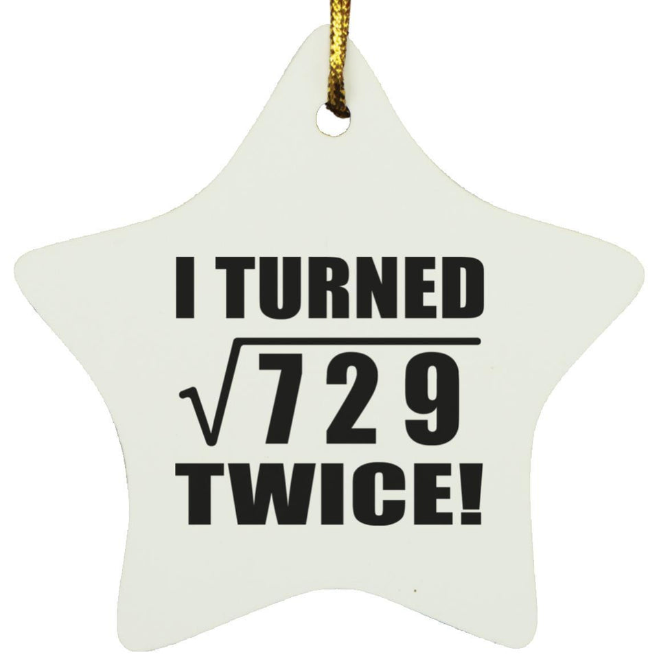 54th Birthday I Turned Square Root of 729 Twice - Star Ornament