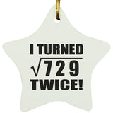 54th Birthday I Turned Square Root of 729 Twice - Star Ornament