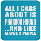 All I Care About Is Pharaoh Hound - Drink Coaster