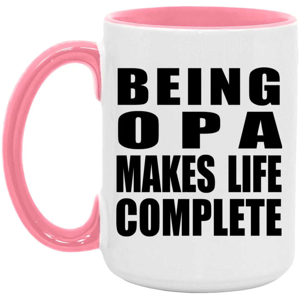Being Opa Makes Life Complete - 15oz Accent Mug Pink