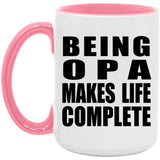 Being Opa Makes Life Complete - 15oz Accent Mug Pink