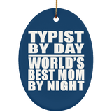 Typist By Day World's Best Mom By Night - Oval Ornament