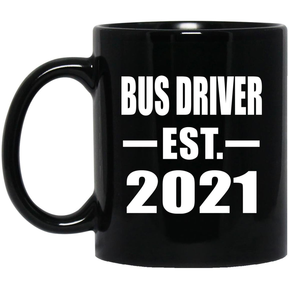 Bus Driver Established EST. 2021 - 11oz Coffee Mug Black