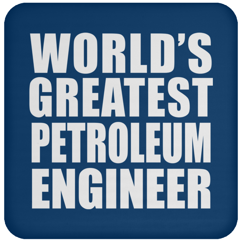 World's Greatest Petroleum Engineer - Drink Coaster