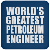 World's Greatest Petroleum Engineer - Drink Coaster