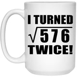 48th Birthday I Turned Square Root of 576 Twice - 15oz Coffee Mug