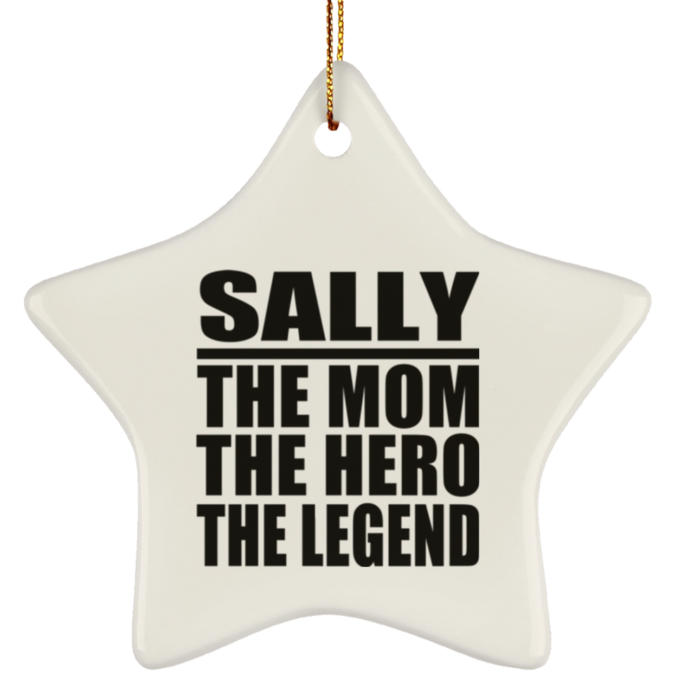 Sally The Mom The Hero The Legend - Star Ornament