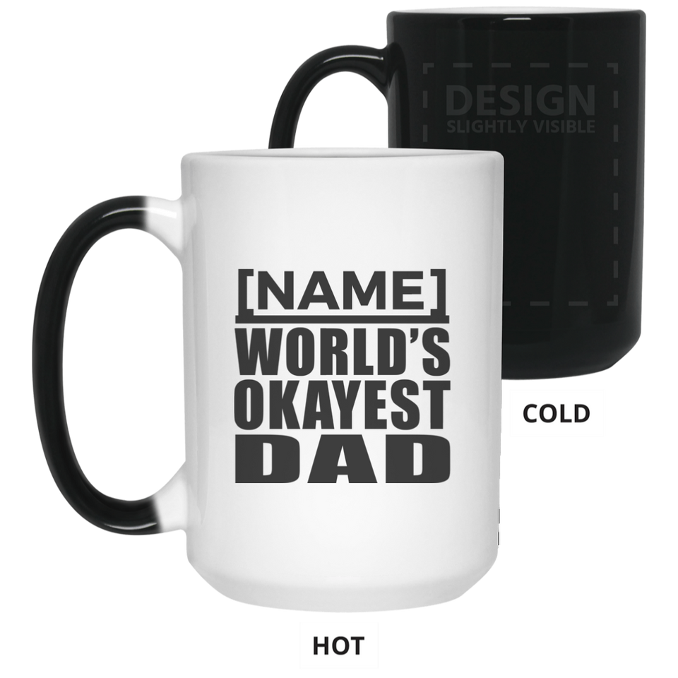 Personalized Gift, Name World's Okayest Dad - 11 15 Oz Color Changing Mug
