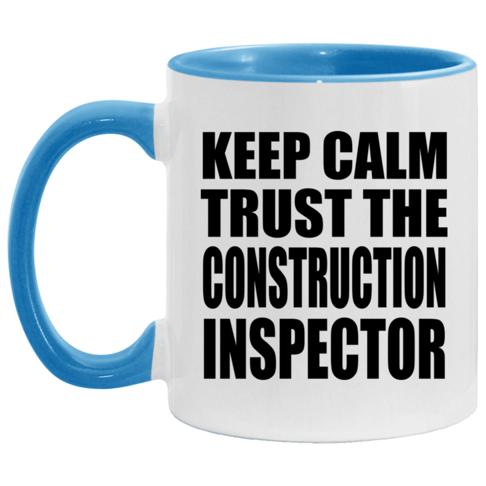 Keep Calm and Trust The Construction Inspector - 11oz Accent Mug Blue