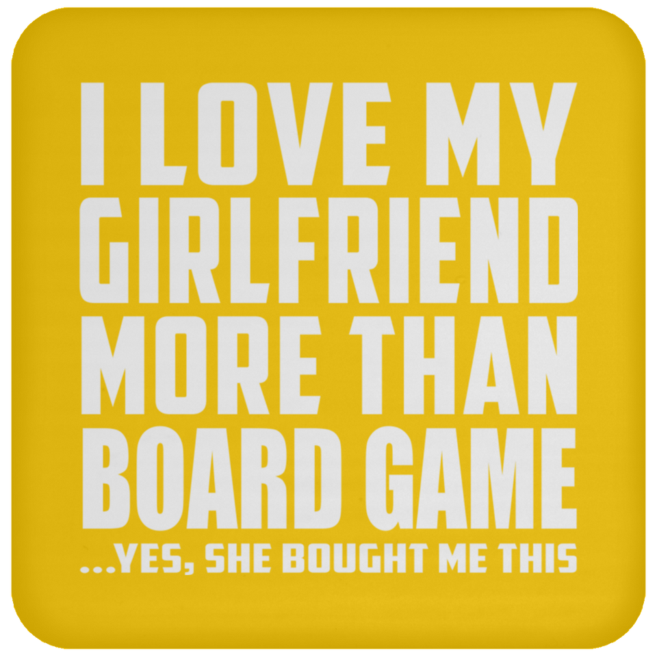 I Love My Girlfriend More Than Board Game - Drink Coaster