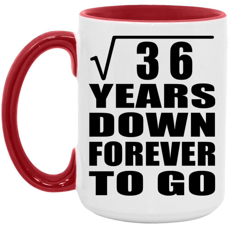 6th Anniversary Square Root of 36 Years Down Forever To Go - 15oz Accent Mug Red