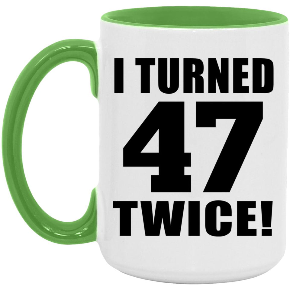 94th Birthday I Turned 47 Twice - 15oz Accent Mug Green
