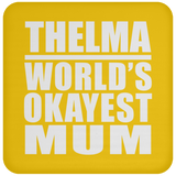 Thelma World's Okayest Mum - Drink Coaster