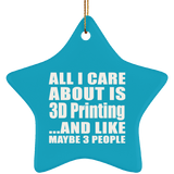 All I Care About Is 3D Printing - Star Ornament