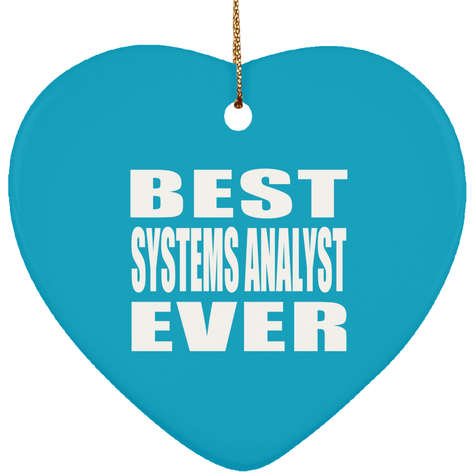 Best Systems Analyst Ever - Heart Ornament
