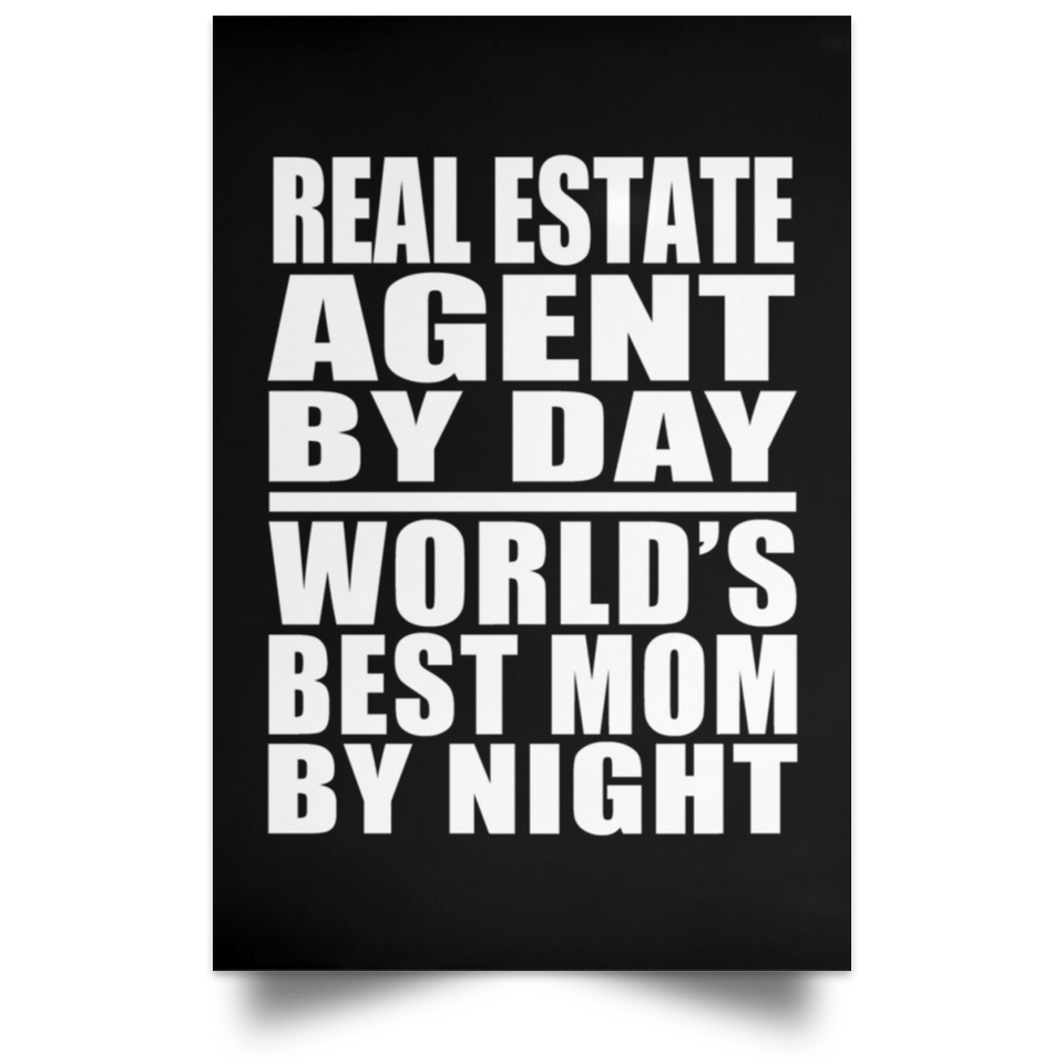 Real Estate Agent By Day World's Best Mom By Night - Poster Portrait
