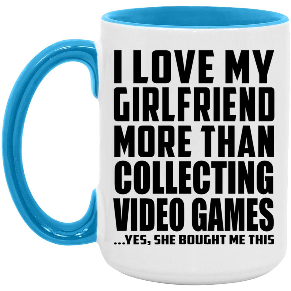 I Love My Girlfriend More Than Collecting Video Games - 15oz Accent Mug Blue