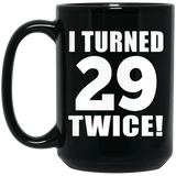 58th Birthday I Turned 29 Twice - 15oz Coffee Mug Black