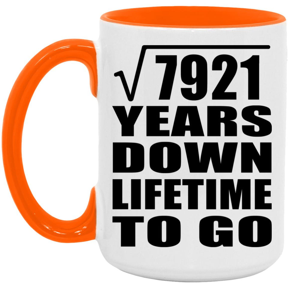 89th Anniversary Square Root of 7921 Years Lifetime To Go - 15oz Accent Mug Orange