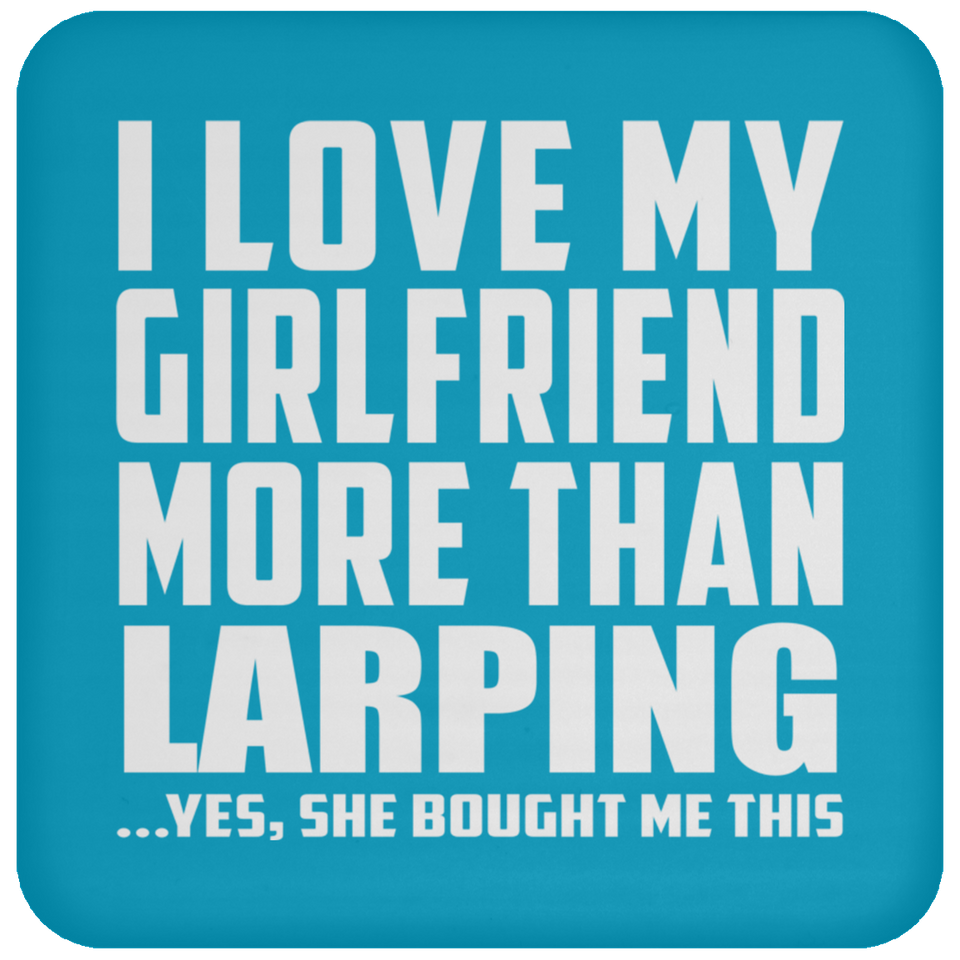 I Love My Girlfriend More Than Larping - Drink Coaster