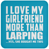 I Love My Girlfriend More Than Larping - Drink Coaster