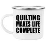 Quilting Makes Life Complete - 12oz Camping Mug