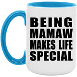 Being Mamaw Makes Life Special - 15oz Accent Mug Blue