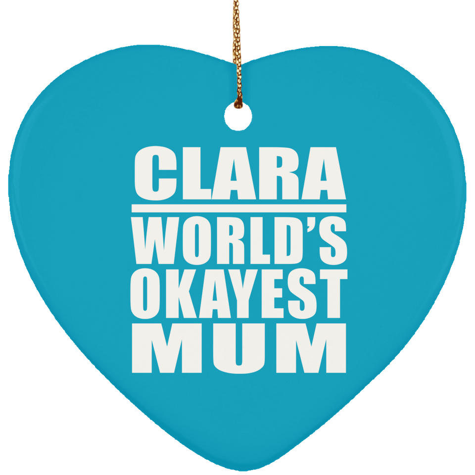 Clara World's Okayest Mum - Heart Ornament