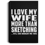 I Love My Wife More Than Sketching - Canvas Portrait