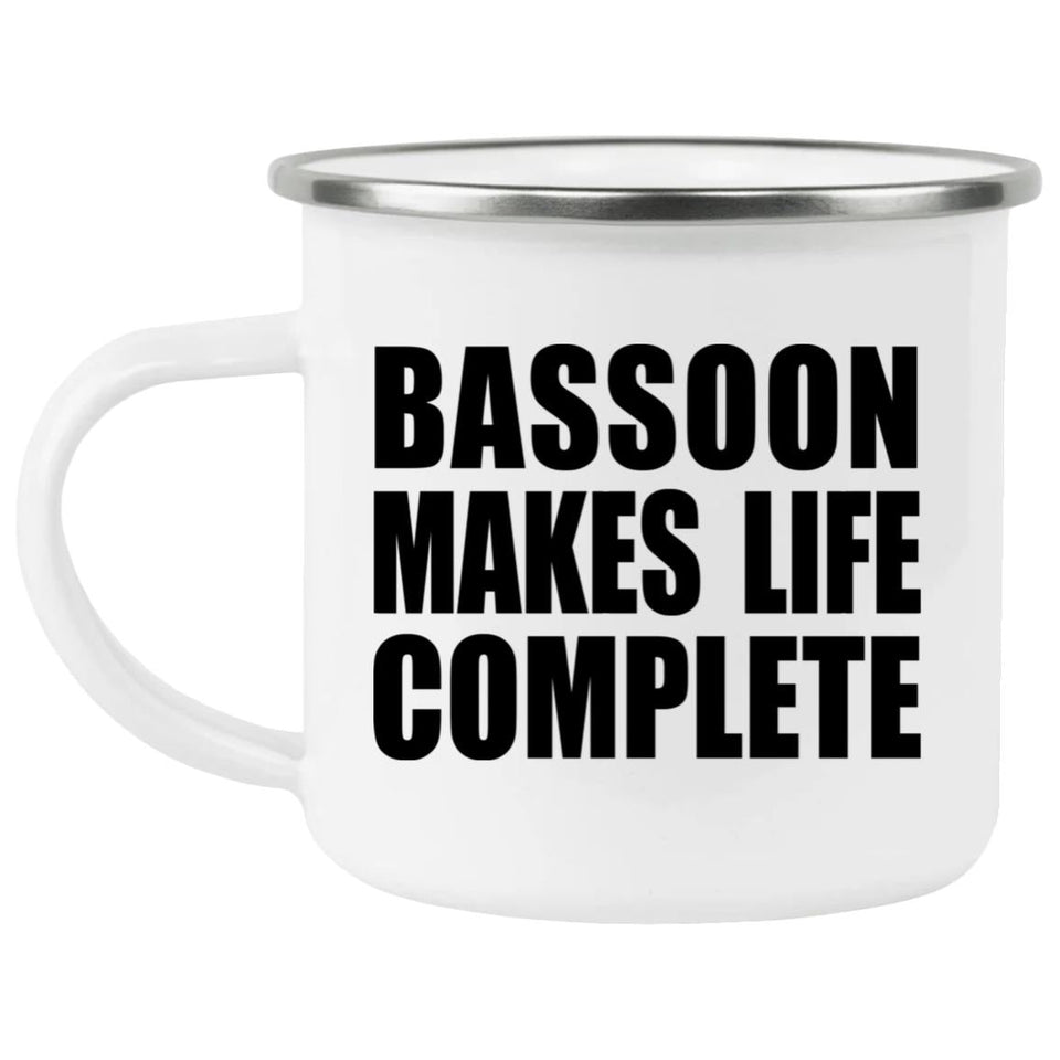 Bassoon Makes Life Complete - 12oz Camping Mug