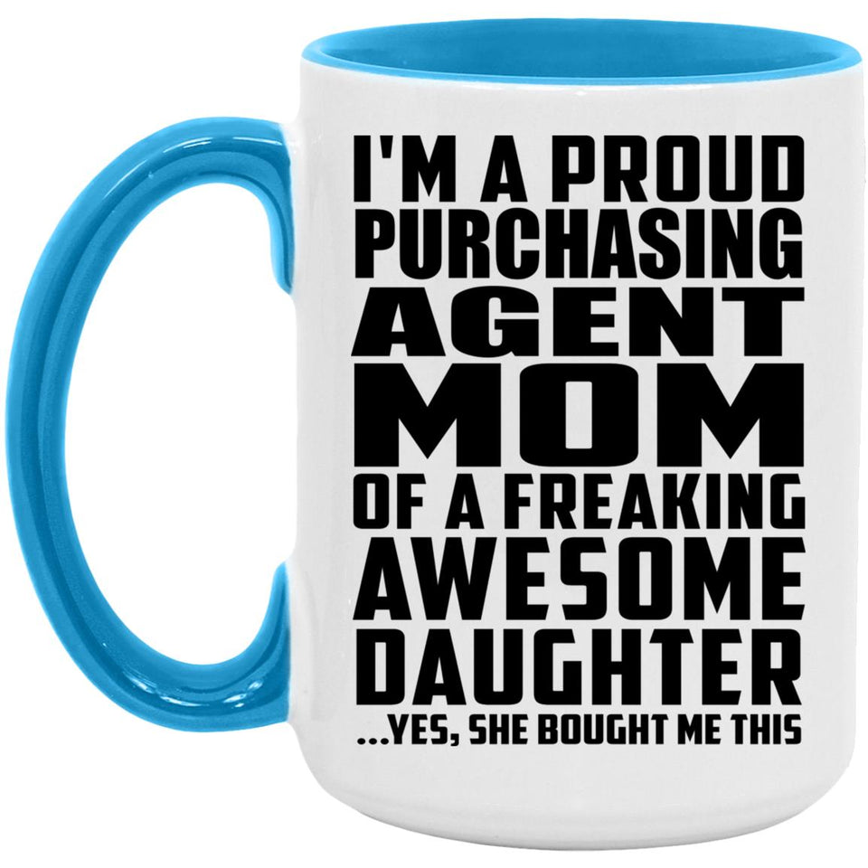 Proud Purchasing Agent Mom Of Awesome Daughter - 15oz Accent Mug Blue