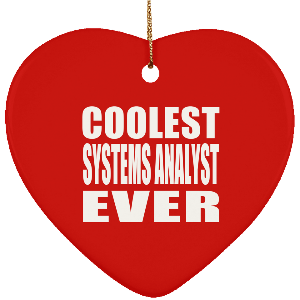 Coolest Systems Analyst Ever - Heart Ornament