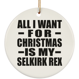 All I Want For Christmas Is My Selkirk Rex - Circle Ornament