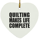 Quilting Makes Life Complete - Heart Ornament